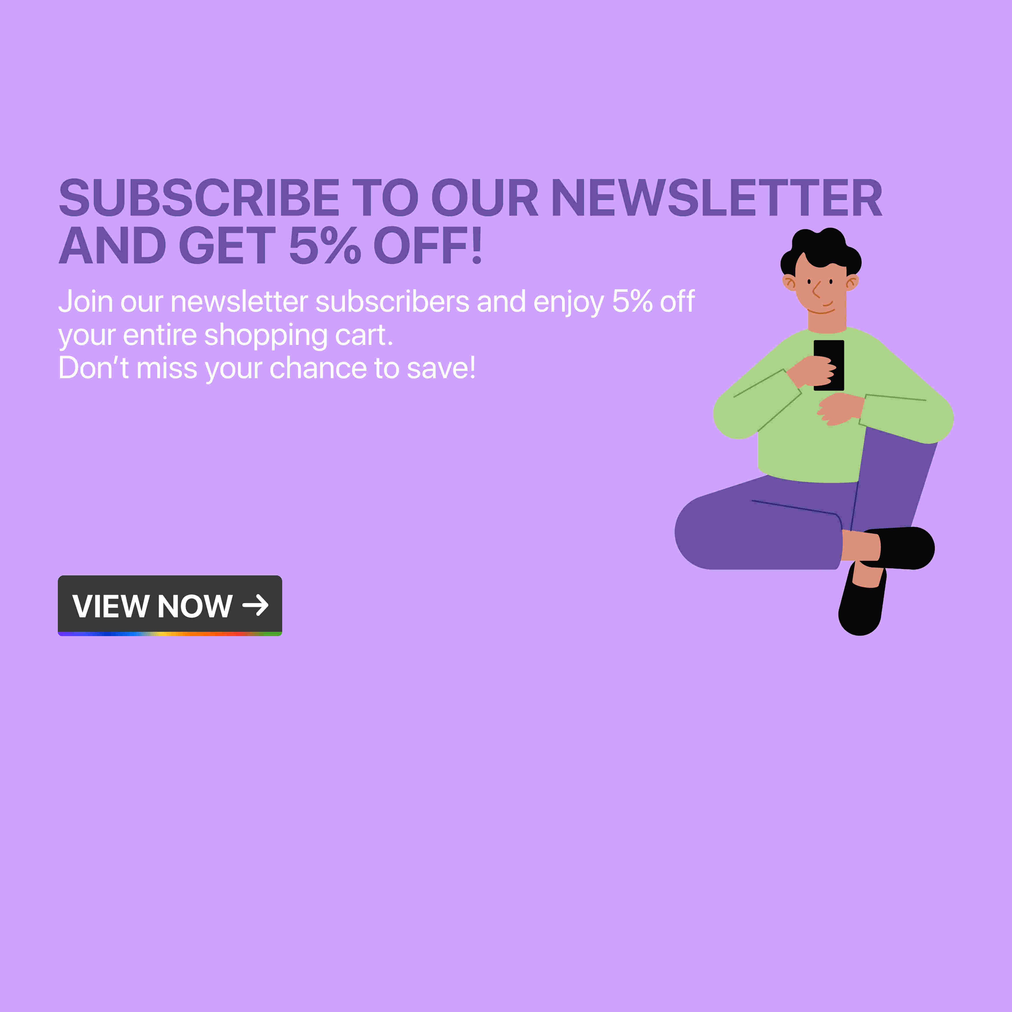 Subscribe to our newsletter and get 5 percent off